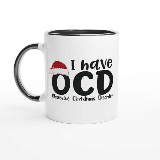 I have OCD - Obsessive Christmas Disorder - White 11oz Ceramic Mug with Color Inside
