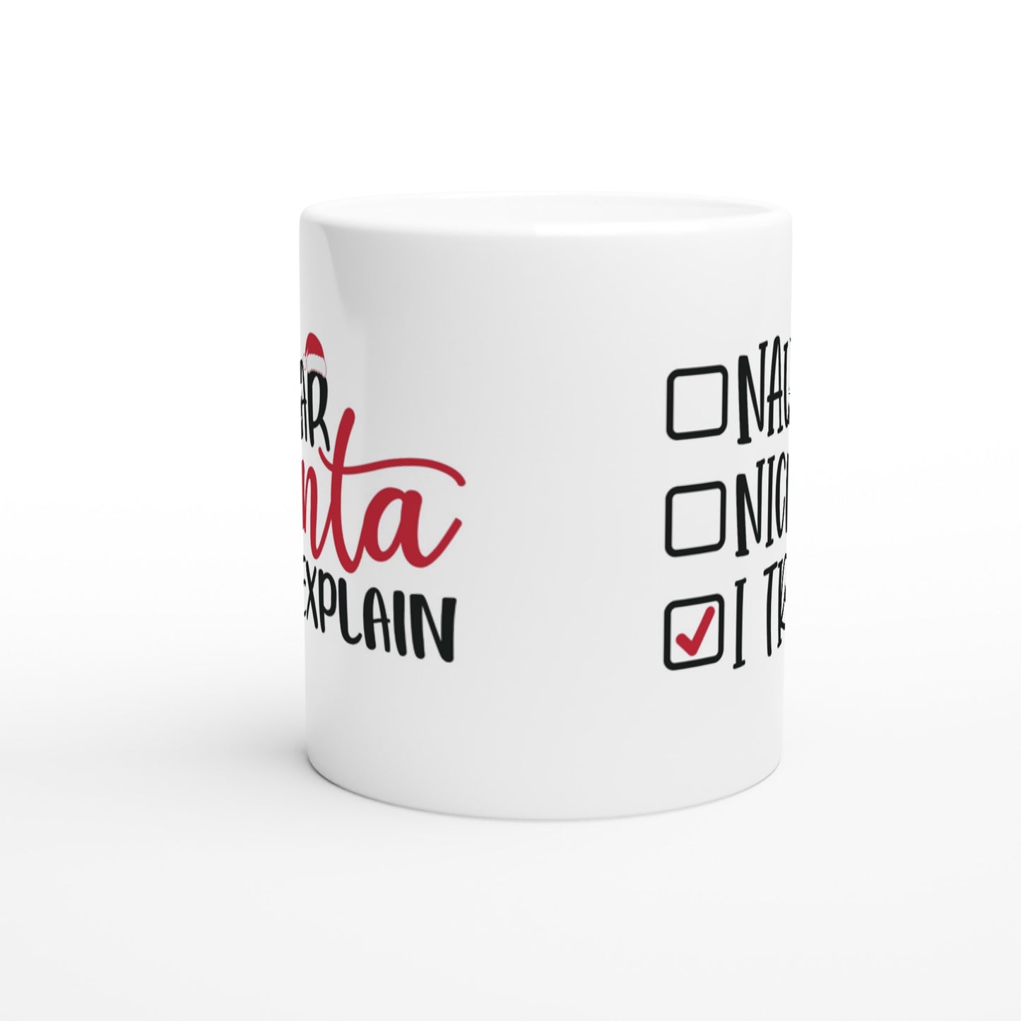 Dear Santa I Can Explain - I Tried - White 11oz Ceramic Mug