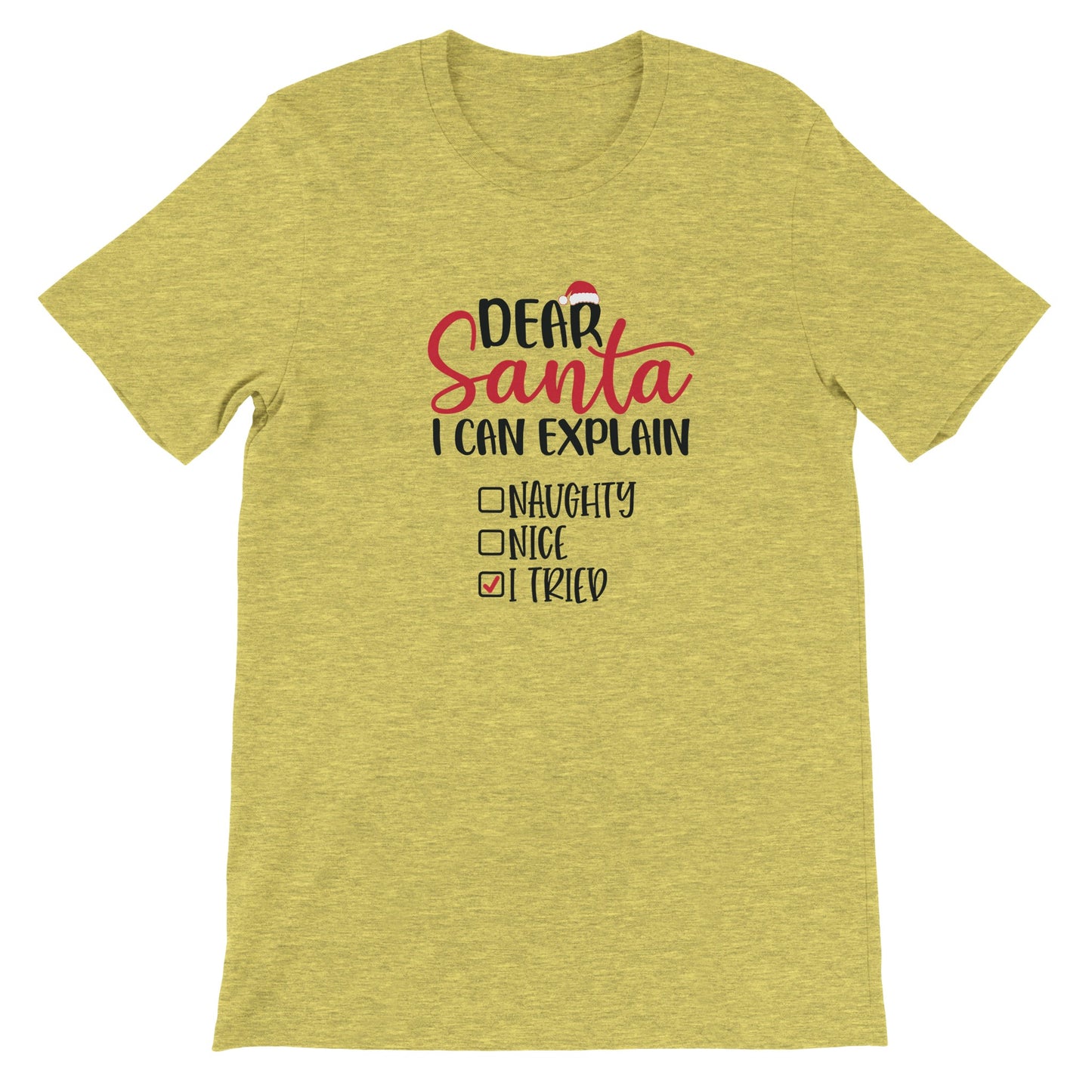 Dear Santa I Can Explain - I Tried - Premium Unisex Crewneck T-shirt