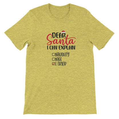 Dear Santa I Can Explain - I Tried - Premium Unisex Crewneck T-shirt