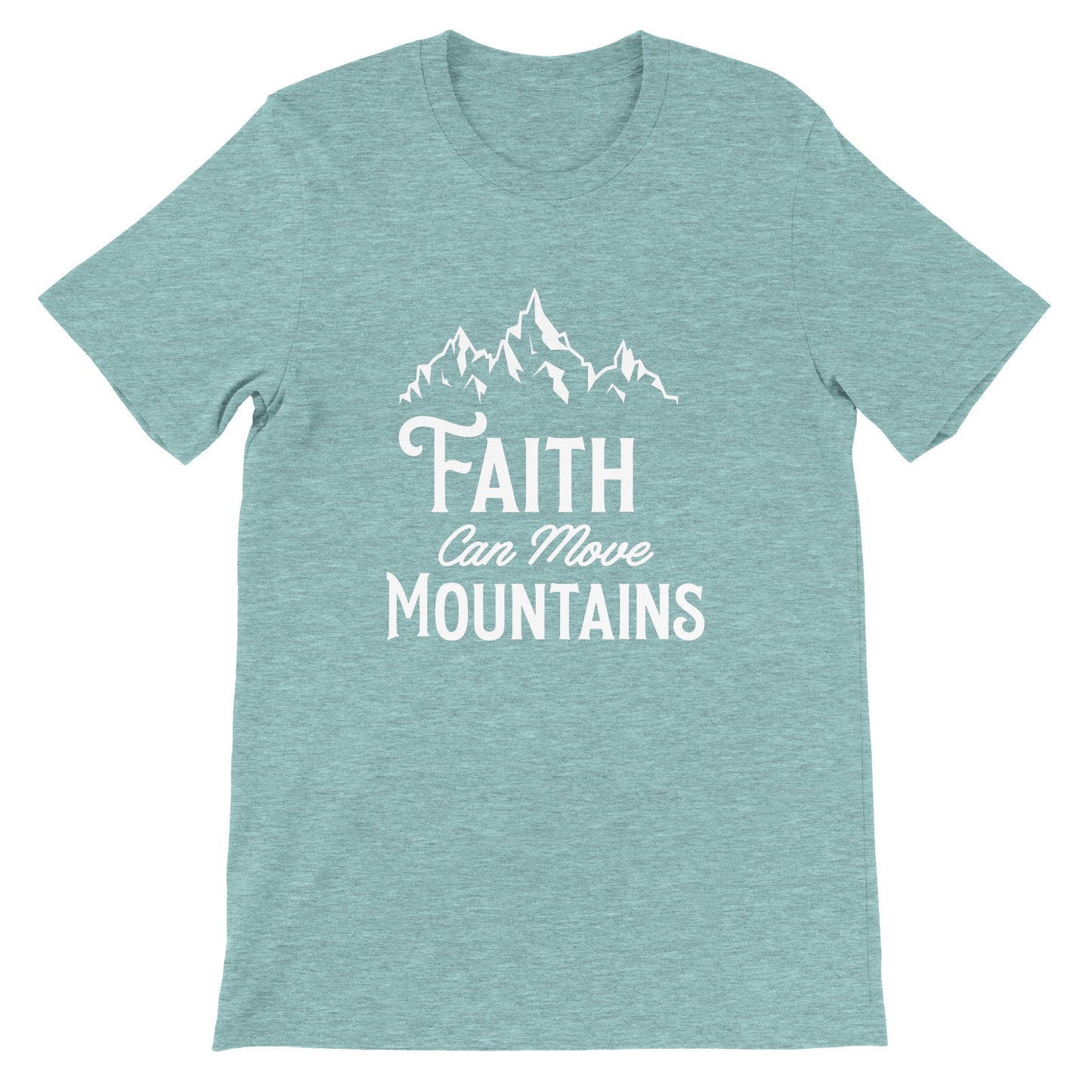 Faith Can Move Mountains - Premium Unisex Crewneck T-shirt